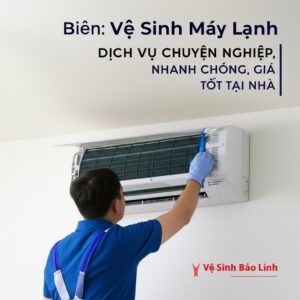Vệ Sinh Máy Lạnh Điện Biên: Dịch Vụ Chuyên Nghiệp, Nhanh Chóng, Giá Tốt Tại Nhà | Vệ Sinh Bảo Linh