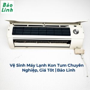 Vệ Sinh Máy Lạnh Kon Tum Chuyên Nghiệp, Giá Tốt | Bảo Linh