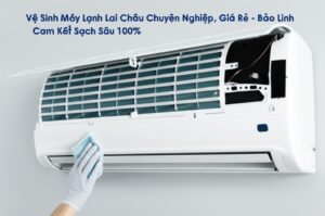 Vệ Sinh Máy Lạnh Lai Châu Chuyên Nghiệp, Giá Rẻ – Bảo Linh Cam Kết Sạch Sâu 100%