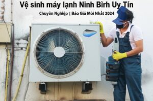 Vệ sinh máy lạnh Ninh Bình Uy Tín, Chuyên Nghiệp | Báo Giá Mới Nhất 2024