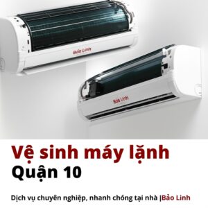 Vệ sinh máy lạnh Quận 10: Dịch vụ chuyên nghiệp, nhanh chóng tại nhà | Bảo Linh