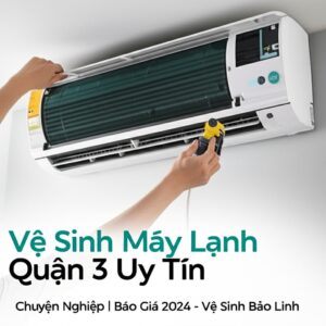 Vệ Sinh Máy Lạnh Quận 3 Uy Tín, Chuyên Nghiệp | Báo Giá 2024 – Vệ Sinh Bảo Linh