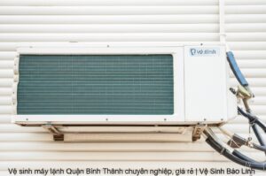 Vệ sinh máy lạnh Quận Bình Thạnh chuyên nghiệp, giá rẻ | Vệ Sinh Bảo Linh
