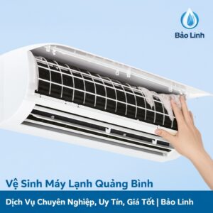 Vệ Sinh Máy Lạnh Quảng Bình: Dịch Vụ Chuyên Nghiệp, Uy Tín, Giá Tốt | Bảo Linh