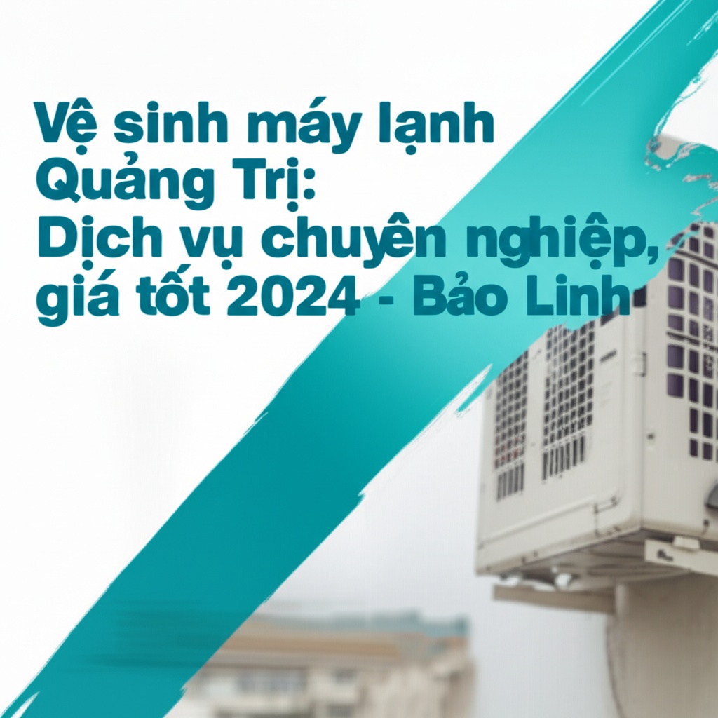 Hình minh họa cho bài viết: Vệ sinh máy lạnh Quảng Trị: Dịch vụ chuyên nghiệp, giá tốt 2024 - Bảo Linh